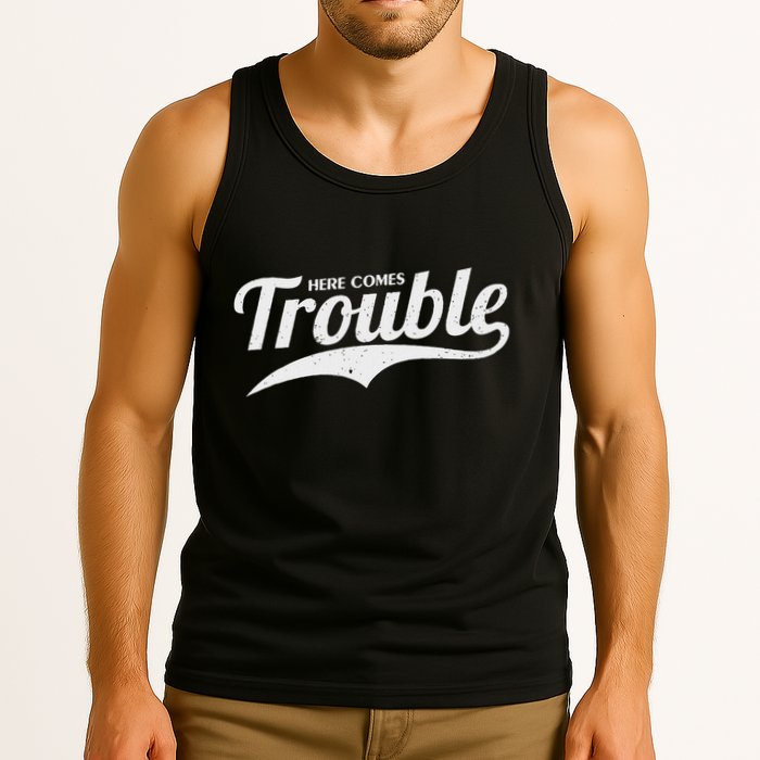Here Comes Trouble Funny Trouble Maker Tank Top