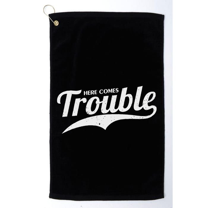 Here Comes Trouble Funny Trouble Maker Golf Towel