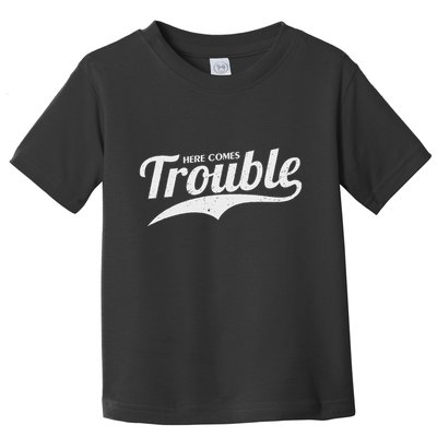 Here Comes Trouble Funny Trouble Maker Toddler T-Shirt