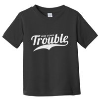 Here Comes Trouble Funny Trouble Maker Toddler T-Shirt