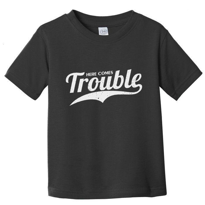 Here Comes Trouble Funny Trouble Maker Toddler T-Shirt