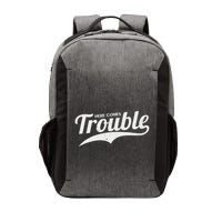 Here Comes Trouble Funny Trouble Maker Vector Backpack