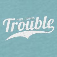 Here Comes Trouble Funny Trouble Maker Sueded Cloud Jersey T-Shirt