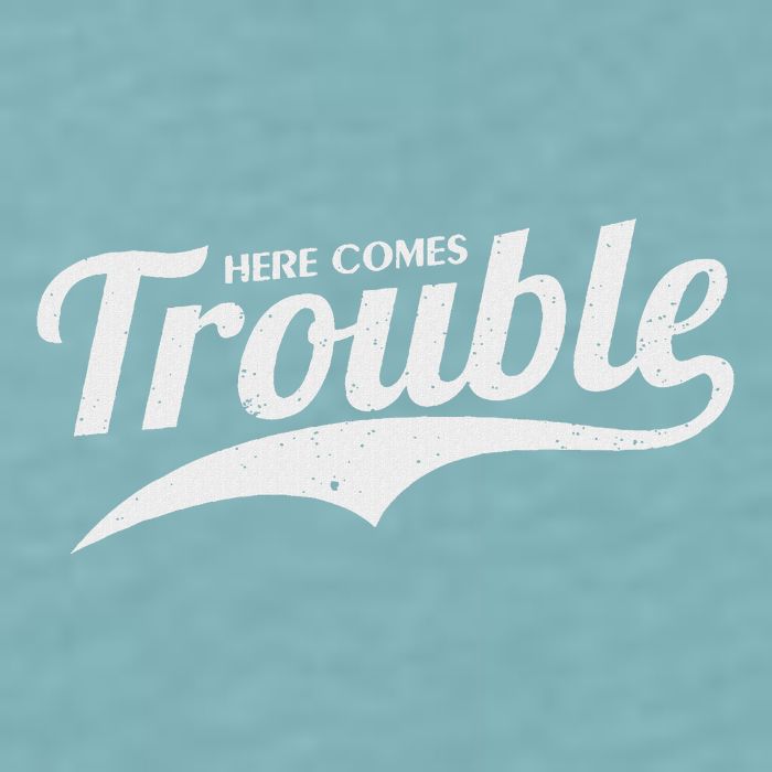 Here Comes Trouble Funny Trouble Maker Sueded Cloud Jersey T-Shirt