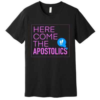 Here Come The Apostolics NAYC23 Premium T-Shirt