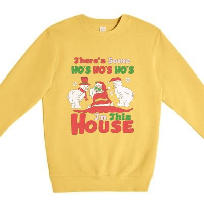 Theres Some Hos In This House Funny Santa, Funny Christmas,Christmas Gift, Christmas In July Premium Crewneck Sweatshirt