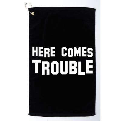 Here Comes Trouble Platinum Collection Golf Towel