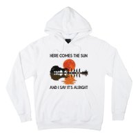 Here Comes The Sun And I Say It's Alright Guitar Hoodie