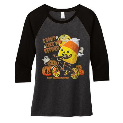 Halloween Costume Team Candy Corn I DonT Like You Either Gift Women's Tri-Blend 3/4-Sleeve Raglan Shirt