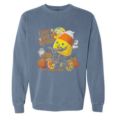 Halloween Costume Team Candy Corn I DonT Like You Either Gift Garment-Dyed Sweatshirt