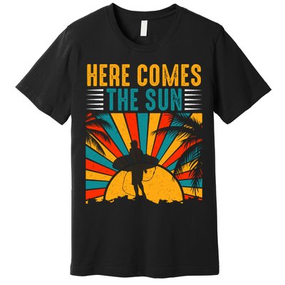 Here Comes The Sun | Surfing Summer Surf Surfer Gift Premium T-Shirt