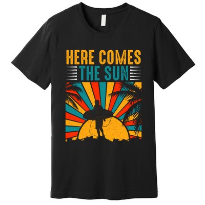 Here Comes The Sun | Surfing Summer Surf Surfer Gift Premium T-Shirt