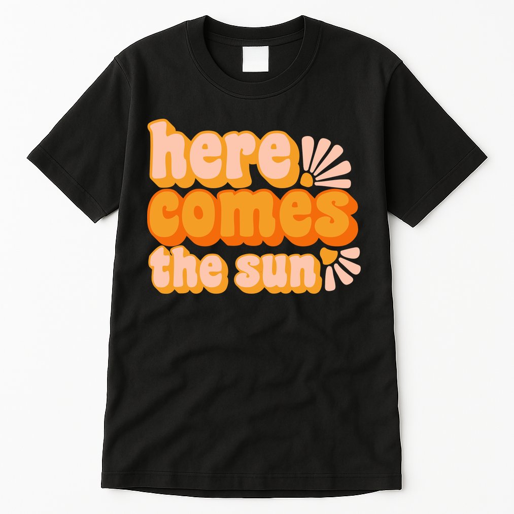 Here Comes The Sun Summer Vibes Tall T-Shirt