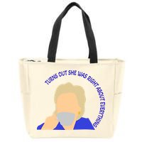 Hillary Clinton Turns Out She Was Right About Everything Zip Tote Bag