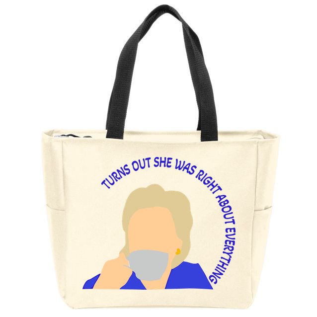Hillary Clinton Turns Out She Was Right About Everything Zip Tote Bag