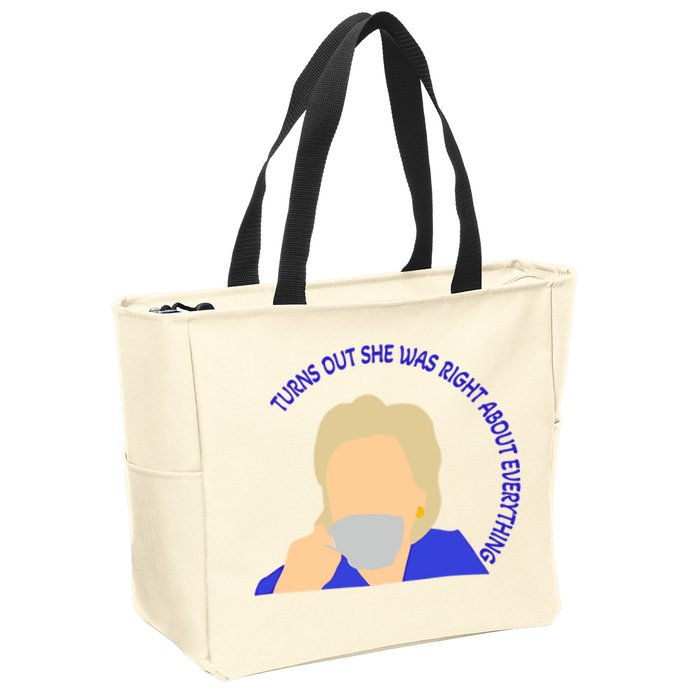 Hillary Clinton Turns Out She Was Right About Everything Zip Tote Bag