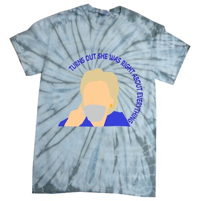 Hillary Clinton Turns Out She Was Right About Everything Tie-Dye T-Shirt