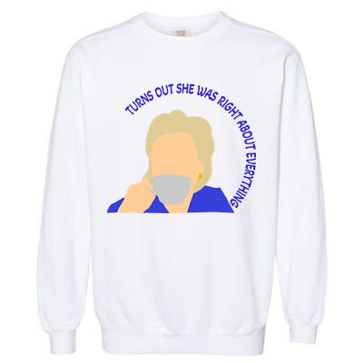 Hillary Clinton Turns Out She Was Right About Everything Garment-Dyed Sweatshirt
