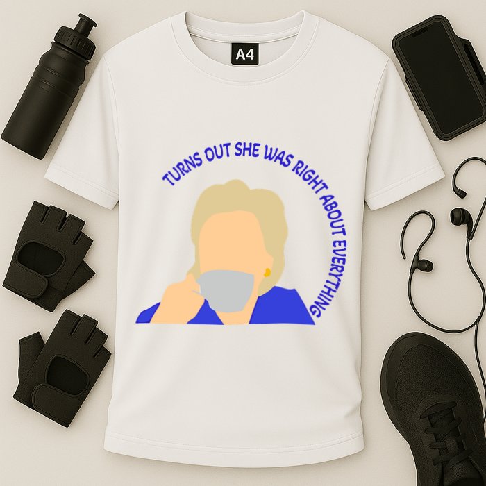 Hillary Clinton Turns Out She Was Right About Everything Cooling Performance Crew T-Shirt