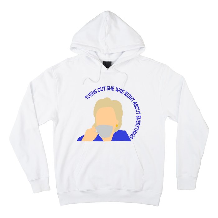 Hillary Clinton Turns Out She Was Right About Everything Hoodie