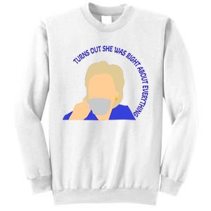 Hillary Clinton Turns Out She Was Right About Everything Sweatshirt