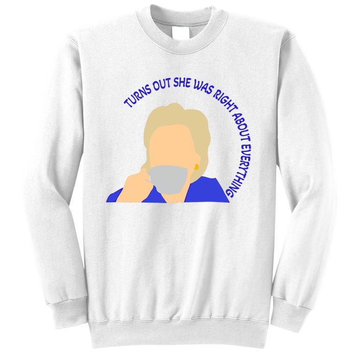 Hillary Clinton Turns Out She Was Right About Everything Sweatshirt