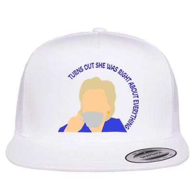 Hillary Clinton Turns Out She Was Right About Everything Flatbill Hat