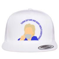 Hillary Clinton Turns Out She Was Right About Everything Flat Bill Trucker Hat