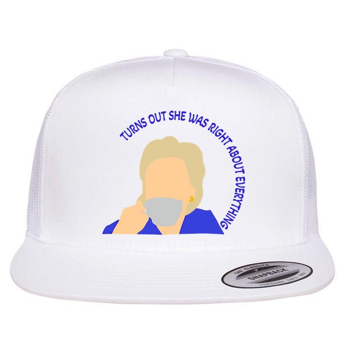 Hillary Clinton Turns Out She Was Right About Everything Flat Bill Trucker Hat