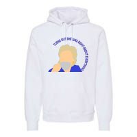 Hillary Clinton Turns Out She Was Right About Everything Premium Hoodie