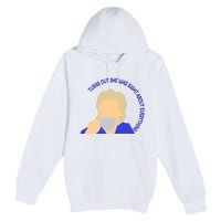 Hillary Clinton Turns Out She Was Right About Everything Premium Pullover Hoodie