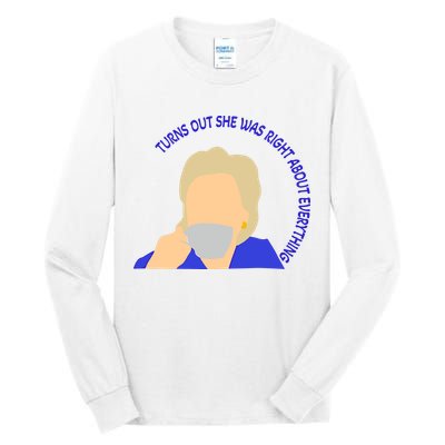 Hillary Clinton Turns Out She Was Right About Everything Tall Long Sleeve T-Shirt