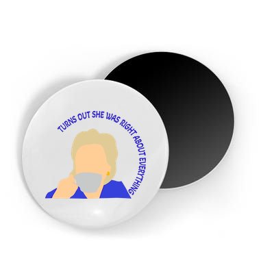 Hillary Clinton Turns Out She Was Right About Everything Magnet