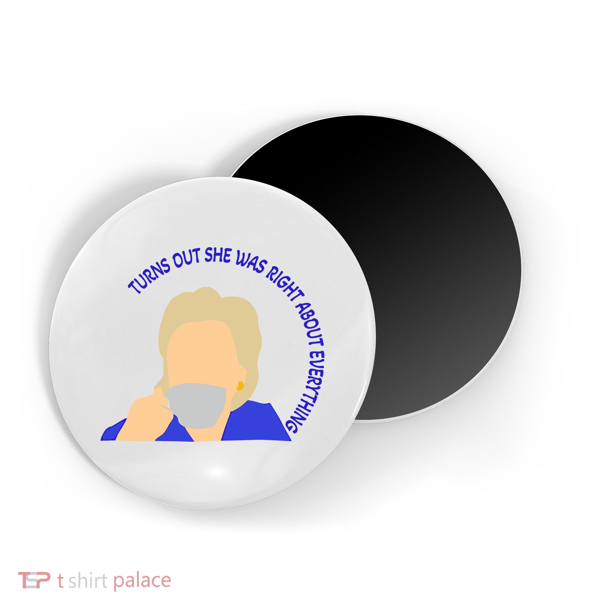 Hillary Clinton Turns Out She Was Right About Everything Magnet