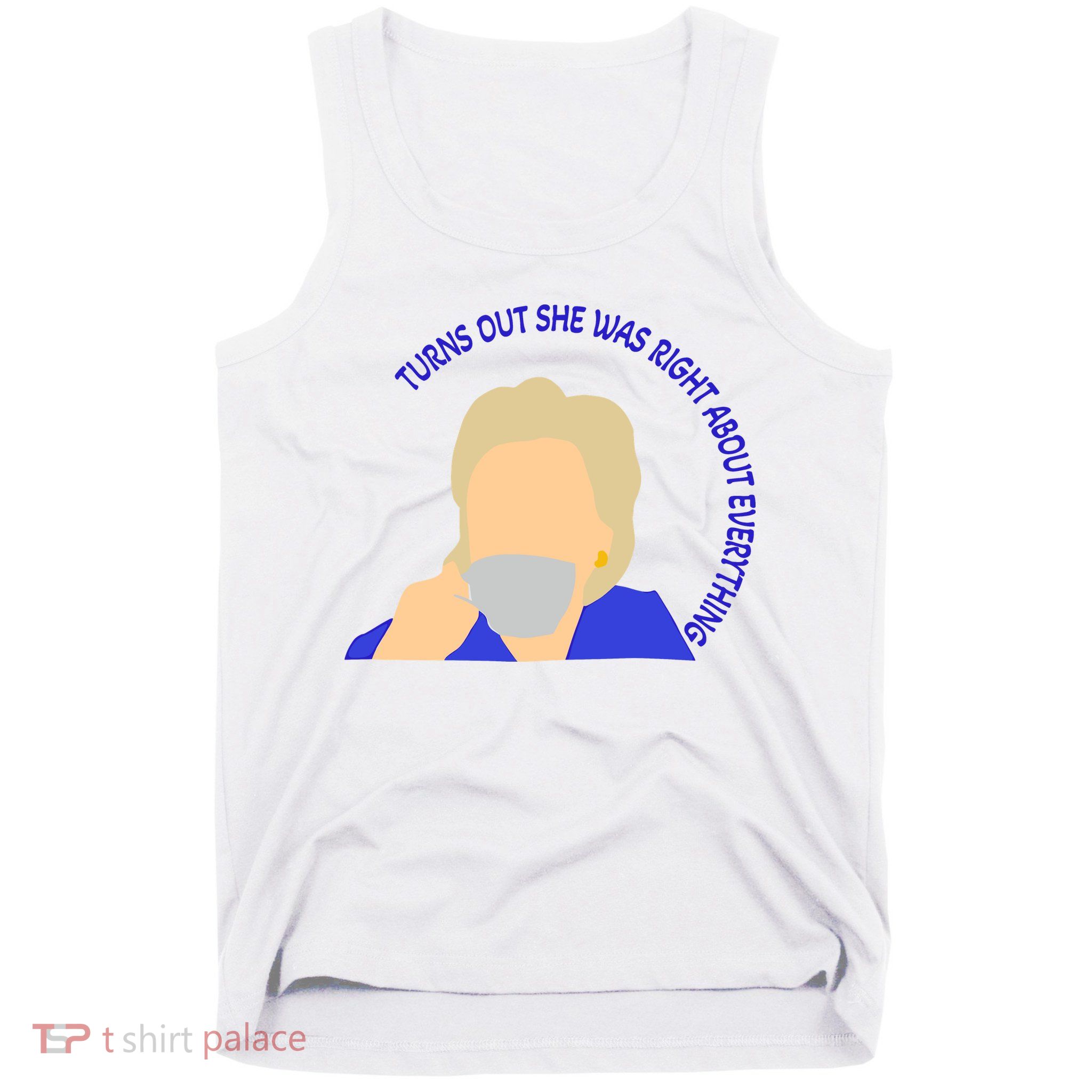 Hillary Clinton Turns Out She Was Right About Everything Tank Top