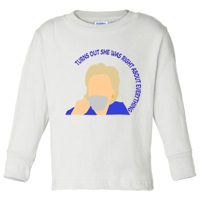 Hillary Clinton Turns Out She Was Right About Everything Toddler Long Sleeve Shirt
