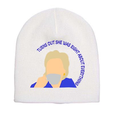 Hillary Clinton Turns Out She Was Right About Everything Short Acrylic Beanie