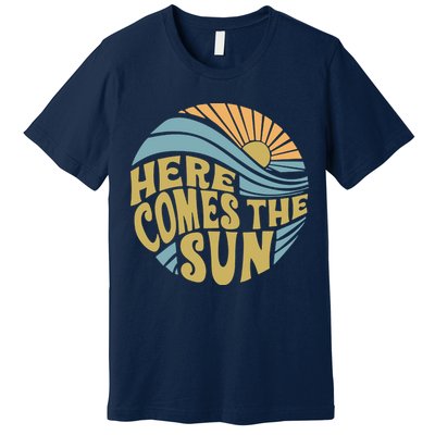 Here Comes The Sun Premium T-Shirt