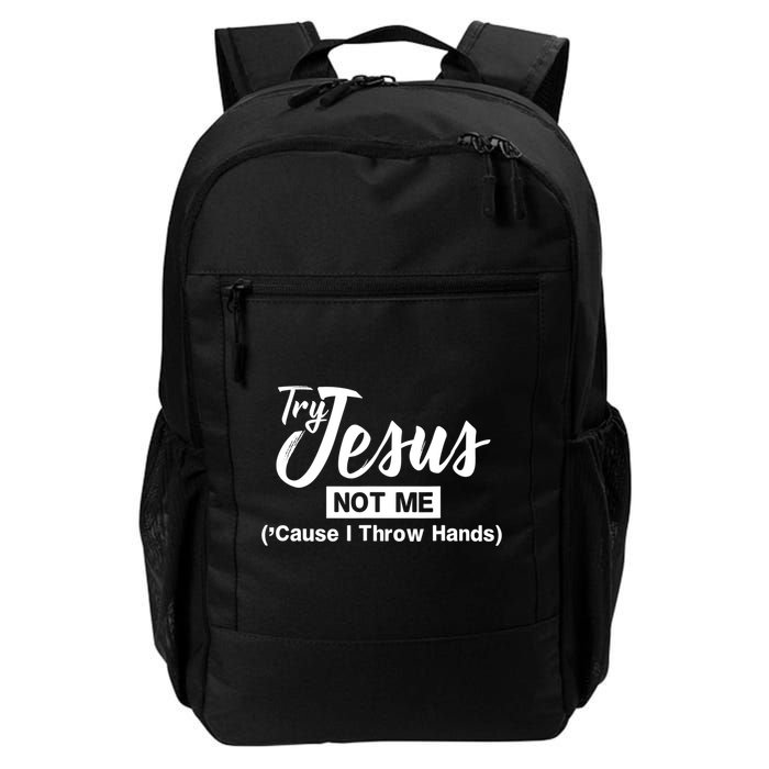 Humor Christian Try Jesus Not Me Cause I ThrTry Jesus Not Me Cause I Throw Hands Backpack