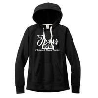 Humor Christian Try Jesus Not Me Cause I ThrTry Jesus Not Me Cause I Throw Hands Women's Fleece Hoodie