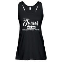 Humor Christian Try Jesus Not Me Cause I ThrTry Jesus Not Me Cause I Throw Hands Ladies Essential Flowy Tank