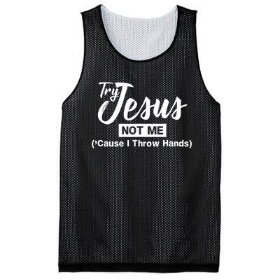 Humor Christian Try Jesus Not Me Cause I ThrTry Jesus Not Me Cause I Throw Hands Mesh Reversible Basketball Jersey Tank