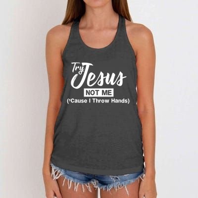 Humor Christian Try Jesus Not Me Cause I ThrTry Jesus Not Me Cause I Throw Hands Women's Knotted Racerback Tank