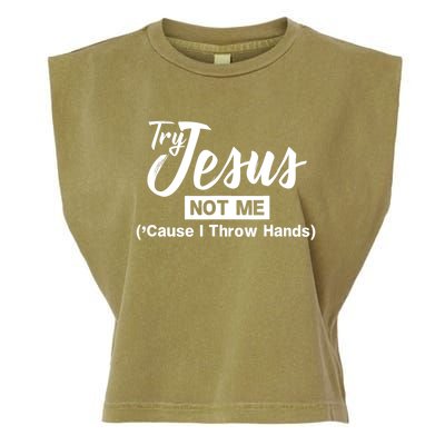 Humor Christian Try Jesus Not Me Cause I ThrTry Jesus Not Me Cause I Throw Hands Garment-Dyed Women's Muscle Tee