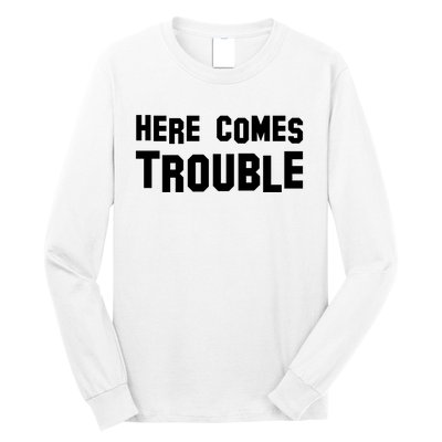 Here Comes Trouble Long Sleeve Shirt