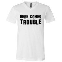 Here Comes Trouble V-Neck T-Shirt