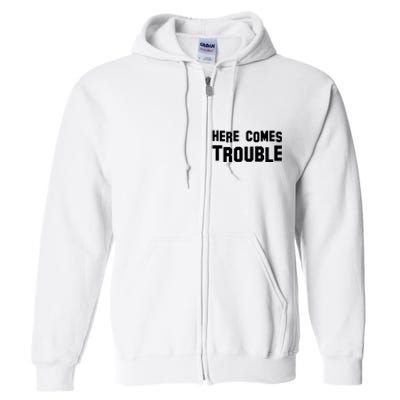 Here Comes Trouble Full Zip Hoodie