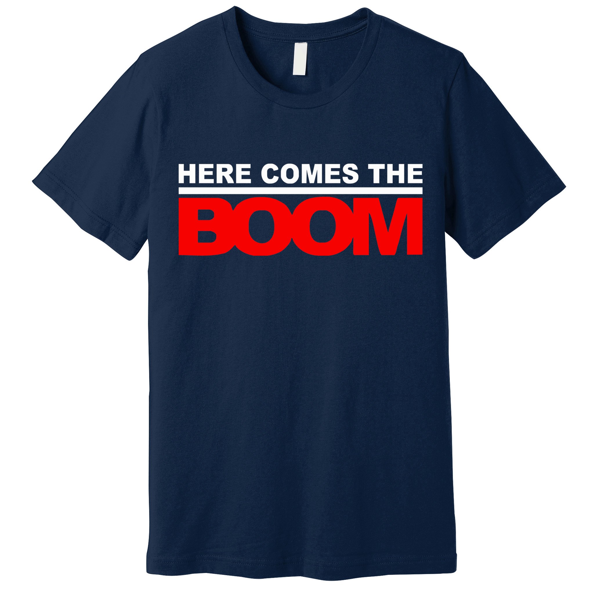 Here Comes The Boom Premium T-Shirt