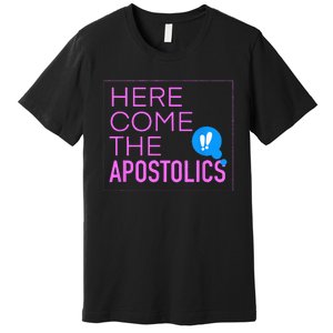 Here Come The Apostolics NAYC23 Premium T-Shirt