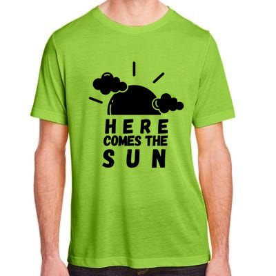 Here Comes The Sun Bring It On Sunshine Sunny Days Smiles Great Gift Adult ChromaSoft Performance T-Shirt